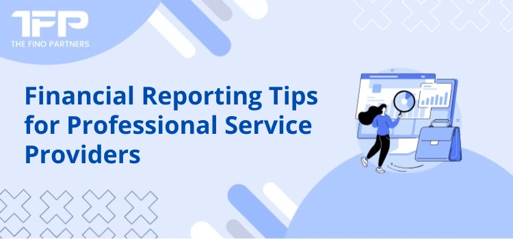 Financial Reporting Tips for Professional Service Providers